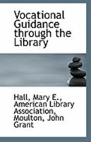 Vocational guidance through the library 1177073153 Book Cover
