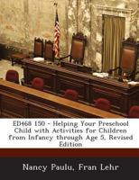 ED468 150 - Helping Your Preschool Child with Activities for Children from Infancy through Age 5, Revised Edition 1289859728 Book Cover