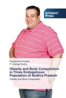 Obesity and Body Composition in Three Endogamous Population of Andhra Pradesh 3639714806 Book Cover