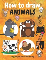 How to draw animals: Amazing how to draw cute animals/learning how to draw funny animals in simple steps. B08YMRTG2C Book Cover