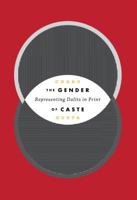 The Gender of Caste: Representing Dalits in Print 0295744227 Book Cover