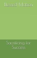 Sacrificing for Success 0639934552 Book Cover