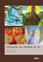Hommage aux éléments de vie (French Edition) 2342368429 Book Cover