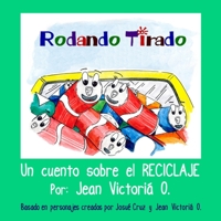 Rodando Tirado: Un cuento sobre el RECICLAJE B09ZFLNTTH Book Cover