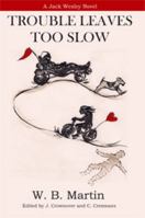 Trouble Leaves Too Slow 1940554004 Book Cover
