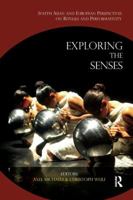 Exploring the Senses: South Asian and European Perspectives on Rituals and Performativity 1138660159 Book Cover