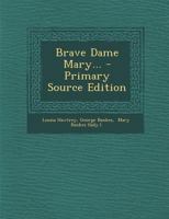 Brave Dame Mary 1016015089 Book Cover