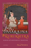 From Dasarajna to Kuruksetra: Making of a Historical Tradition 0190130695 Book Cover
