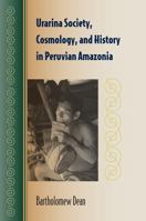 Urarina Society, Cosmology, and History  in Peruvian Amazonia 0813049512 Book Cover