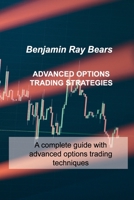 Advanced Options Trading Strategies: A complete guide with advanced options trading techniques 1803033630 Book Cover