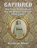 Captured: The True Account of Sarah White and the Cheyenne B0F8D57PTB Book Cover