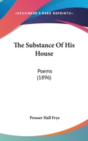 The Substance of His House 1437293204 Book Cover