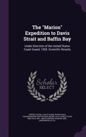 The Marion Expedition to Davis Strait and Baffin Bay: Under Direction of the United States Coast Guard, 1928. Scientific Results 1341831728 Book Cover