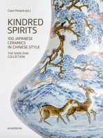 Kindred Spirits: 100 Japanese Ceramics in Chinese Style. the Shen Zhai Collection 3897907194 Book Cover