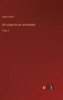 Del origen de las sociedades: Tomo 3 3368109839 Book Cover