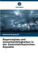 Regenregime und Umweltanfälligkeiten in der Zentralafrikanischen Republik 6206221083 Book Cover