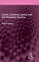 Crime, Criminal Justice and the Probation Service 103231608X Book Cover