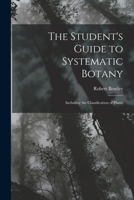 The Student's Guide to Systematic Botany 1016544871 Book Cover