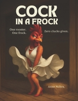 Cock in a Frock: A filthy, fabulous, feathery romp B0F9KV785G Book Cover