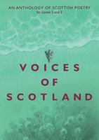 Voices of Scotland: An Anthology of Scottish Poetry for Levels 2 and 3 1906841349 Book Cover