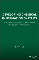 Developing Chemical Information Systems: An Object-Oriented Approach Using Enterprise Java 047175157X Book Cover