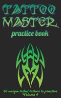 Tattoo Master practice book - 50 unique tribal tattoos to practice: 5" x 8"(12.7 x 20.32 cm) size cream pages with 3 dots per inch to practice with ... drawing album for adults tattoo artists 1726369684 Book Cover