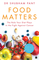FOOD MATTERS: The Role Your Diet Plays in the Fight Against Cancer 9390351464 Book Cover