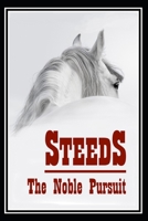 Steeds: The Noble Pursuit 1521551251 Book Cover