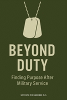 Beyond Duty: Finding Purpose After Military Service B0G6KK83LZ Book Cover