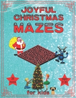 Joyful Christmas Mazes for Kids: Christmas Activity Book for Kids, Teens and Adults, A Fun Kid & Adults Workbook Game For Learning and Mazes! B08PQNG8QC Book Cover