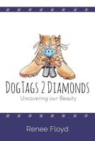 Dogtags 2 Diamonds: Uncovering Our Beauty 1534744924 Book Cover