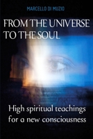 From the Universe to the soul: High spiritual teachings for a new consciousness B08TQJ8Y29 Book Cover