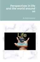 Perspectives in life and the world around us 1387355422 Book Cover