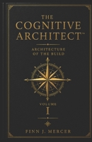 THE COGNITVE ARCHITECT: VolI - Architecture of the Build B0HDD6CFYN Book Cover