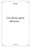 Cet olivier qu'on déracine (French Edition) 2334063126 Book Cover