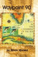 Waypoint 90: In the Chambers of the Sea 1419697625 Book Cover