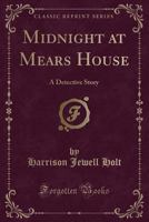 Midnight at Mears House: A Detective Story (Classic Reprint) 0243472196 Book Cover