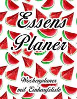 Essensplaner: Sehr gro�er praktischer Planer - Mit Einkaufsliste - Buch f�r 52 Wochen - Sch�ner hochglanz Einband - wie DIN A4 1080011072 Book Cover