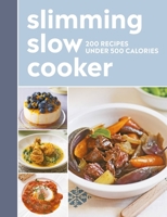 Slimming Slow Cooker: 200 Recipes under 500 calories 0600637727 Book Cover