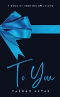 To You: A Book of Undying Emotions B0BRPRJ1ZV Book Cover