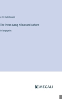 The Press-Gang Afloat and Ashore: in large print 3368357468 Book Cover