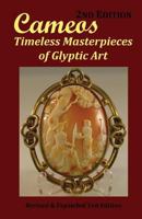 Cameos: Timeless Masterpieces of Glyptic Art: Revised and Expanded 2nd Edition 0975276018 Book Cover