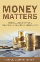 MONEY MATTERS: Spiritual Foundation, Principles & Practical Application 996669045X Book Cover