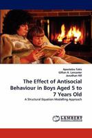 The Effect of Antisocial Behaviour in Boys Aged 5 to 7 Years Old 3843368562 Book Cover