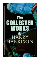 The Collected Works of Harry Harrison (Illustrated Edition): Deathworld, The Stainless Steel Rat, Planet of the Damned, The Misplaced Battleship 802730945X Book Cover