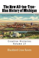 The New All-too-True-Blue History of Michigan 1985213478 Book Cover