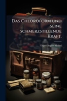 Das Chloroform Und Seine Schmerzstillende Kraft... 1273274601 Book Cover
