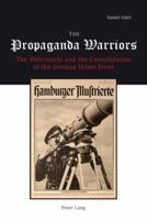 The Propaganda Warriors: The "Wehrmacht" and the Consolidation of the German Home Front 3039115324 Book Cover