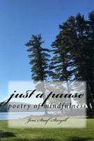 Just a Pause: poetry of mindfulness 0692962565 Book Cover