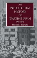 An Intellectual History of Wartime Japan, 1931-1945 (Japanese Studies) 0415861675 Book Cover